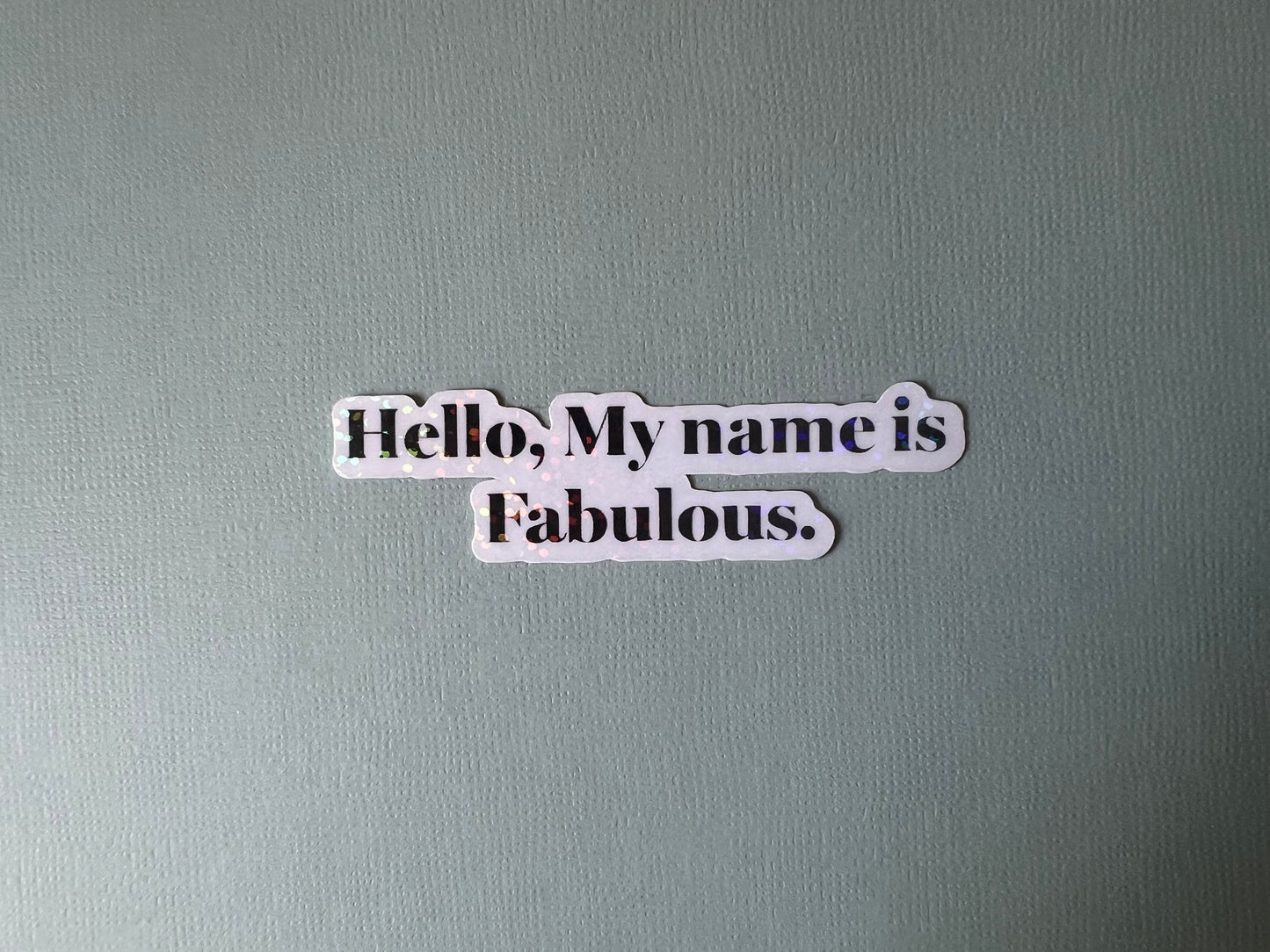 Hello My Name Is Fabulous