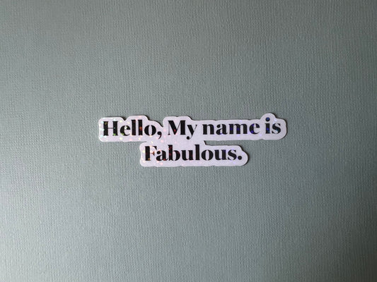 Hello My Name Is Fabulous