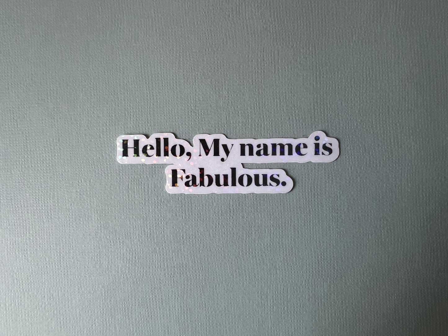 Hello My Name Is Fabulous