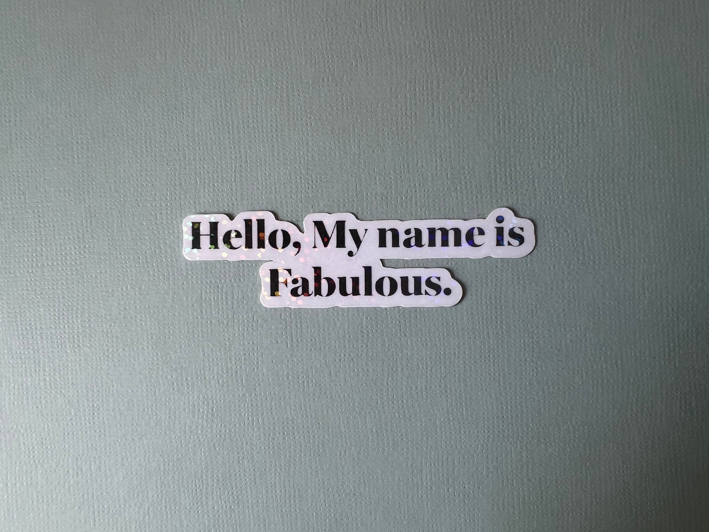Hello My Name Is Fabulous