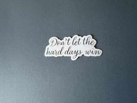 Don’t Let The Hard Days Win